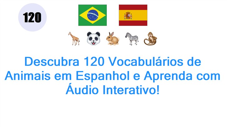 Descubra 120 Vocabulários de Animais em Espanhol e Aprenda com Áudio Interativo!